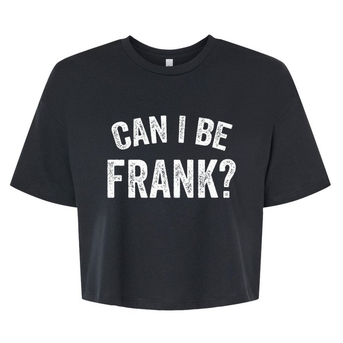 Can I Be Frank Vintage Funny Sarcasm Bella+Canvas Jersey Crop Tee