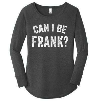 Can I Be Frank Vintage Funny Sarcasm Women's Perfect Tri Tunic Long Sleeve Shirt