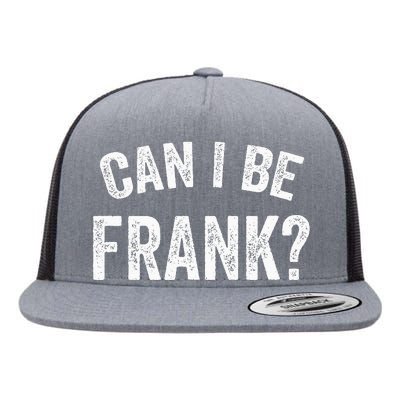 Can I Be Frank Vintage Funny Sarcasm Flat Bill Trucker Hat