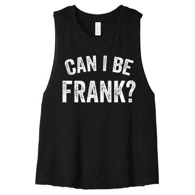 Can I Be Frank Vintage Funny Sarcasm Women's Racerback Cropped Tank