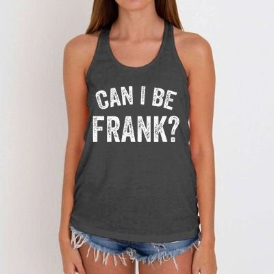 Can I Be Frank Vintage Funny Sarcasm Women's Knotted Racerback Tank