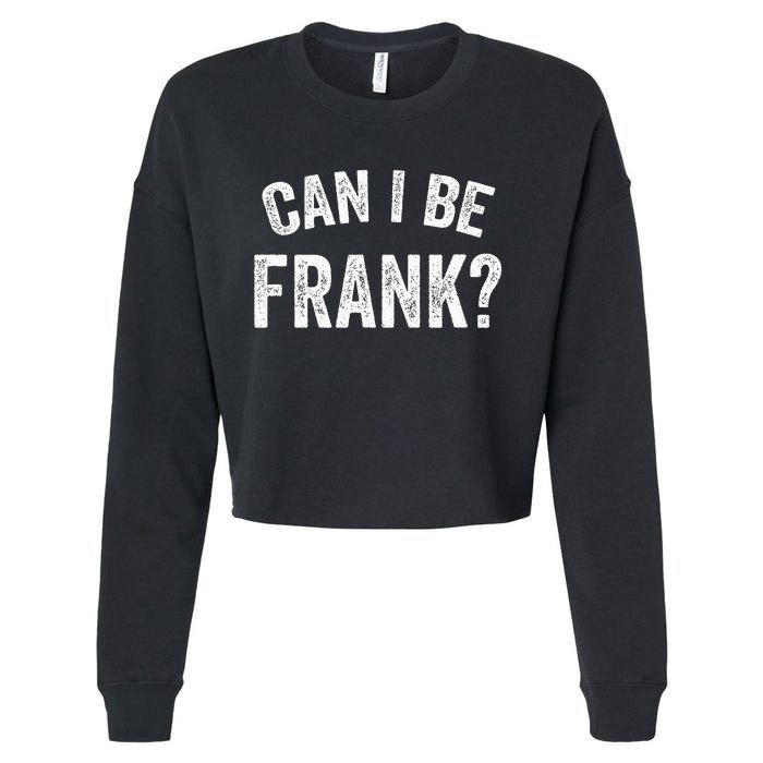 Can I Be Frank Vintage Funny Sarcasm Cropped Pullover Crew