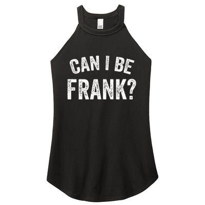 Can I Be Frank Vintage Funny Sarcasm Women's Perfect Tri Rocker Tank