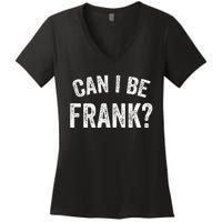 Can I Be Frank Vintage Funny Sarcasm Women's V-Neck T-Shirt