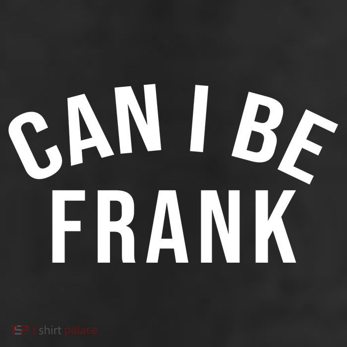 Can I Be Frank Funny Sarcasm Cool Comfort Performance Bucket Hat