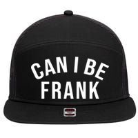 Can I Be Frank Funny Sarcasm 7 Panel Mesh Trucker Snapback Hat
