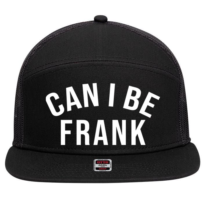 Can I Be Frank Funny Sarcasm 7 Panel Mesh Trucker Snapback Hat