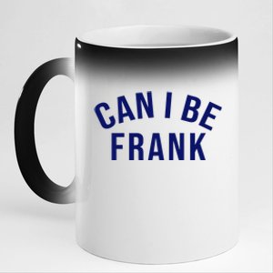 Can I Be Frank Funny Sarcasm 11oz Black Color Changing Mug