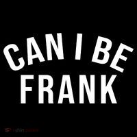 Can I Be Frank Funny Sarcasm Flexfit Unipanel Trucker Cap