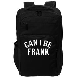 Can I Be Frank Funny Sarcasm Impact Tech Backpack