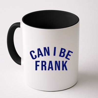Can I Be Frank Funny Sarcasm Mug