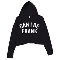 Can I Be Frank Funny Sarcasm Crop Fleece Hoodie