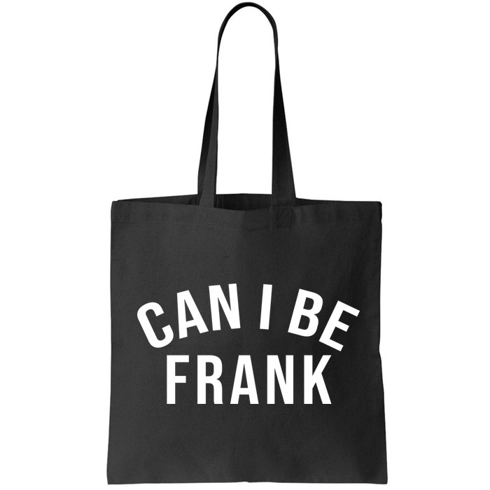 Can I Be Frank Funny Sarcasm Bag