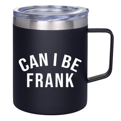 Can I Be Frank Funny Sarcasm 12oz Stainless Steel Coffee Mug