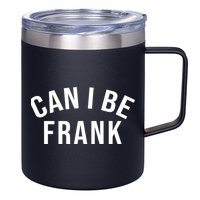 Can I Be Frank Funny Sarcasm 12oz Stainless Steel Coffee Mug