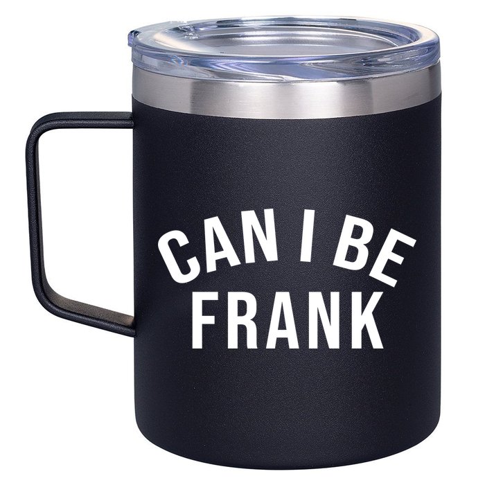 Can I Be Frank Funny Sarcasm 12oz Stainless Steel Coffee Mug