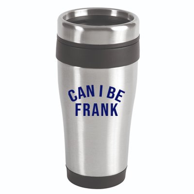 Can I Be Frank Funny Sarcasm 16oz Travel Tumbler