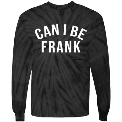 Can I Be Frank Funny Sarcasm Tie-Dye Long Sleeve Shirt