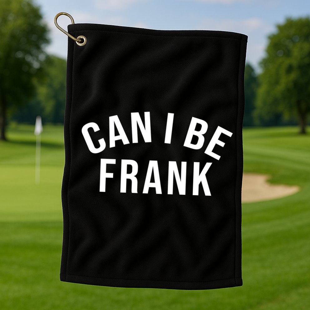 Can I Be Frank Funny Sarcasm Golf Towel