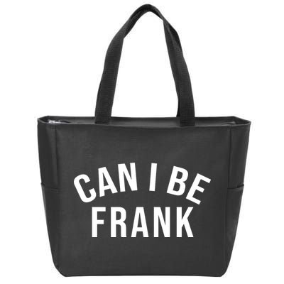 Can I Be Frank Funny Sarcasm Zip Tote Bag