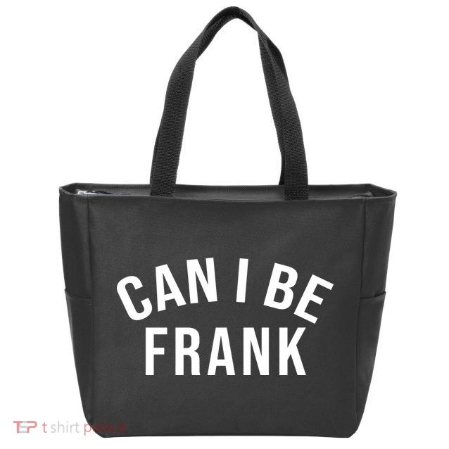Can I Be Frank Funny Sarcasm Zip Tote Bag