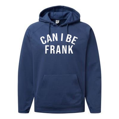 Can I Be Frank Funny Sarcasm Performance Fleece Hoodie