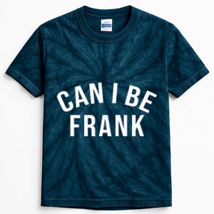 Can I Be Frank Funny Sarcasm Kids Tie-Dye T-Shirt