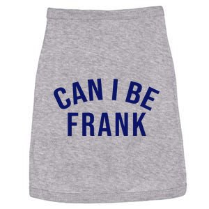 Can I Be Frank Funny Sarcasm Doggie Tank