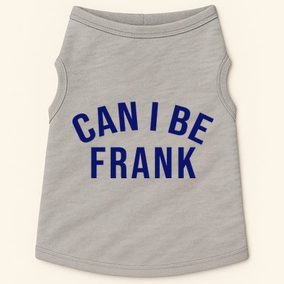 Can I Be Frank Funny Sarcasm Doggie Tank
