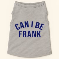 Can I Be Frank Funny Sarcasm Doggie Tank