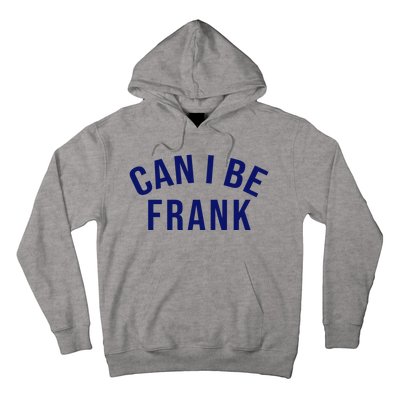 Can I Be Frank Funny Sarcasm Hoodie