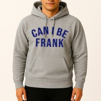 Can I Be Frank Funny Sarcasm Hoodie