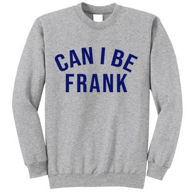 Can I Be Frank Funny Sarcasm Sweatshirt