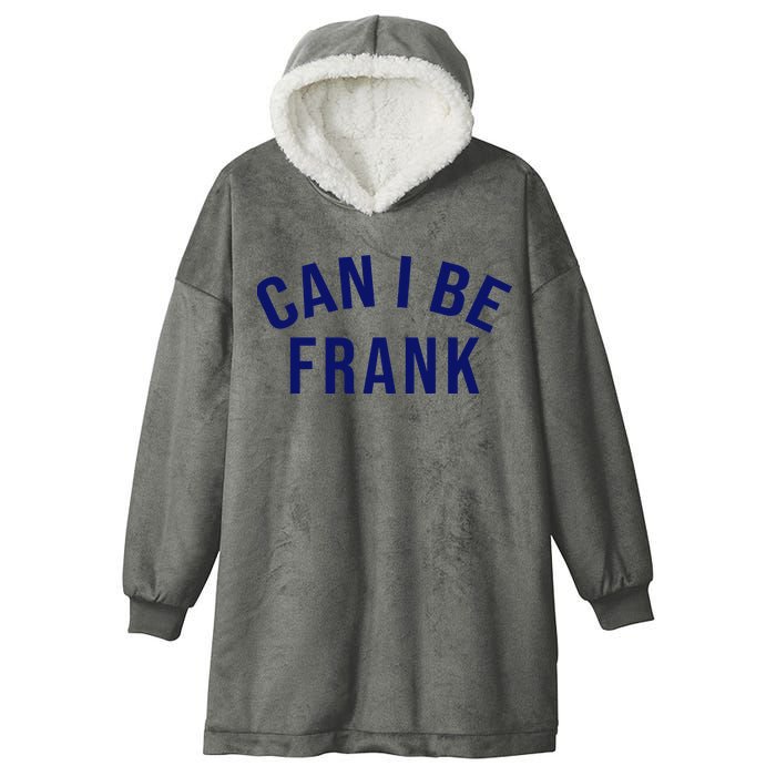 Can I Be Frank Funny Sarcasm Hooded Wearable Blanket
