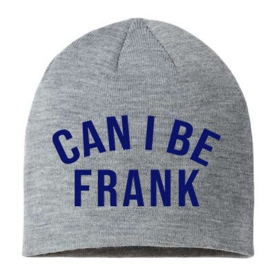 Can I Be Frank Funny Sarcasm Sustainable Beanie