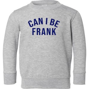 Can I Be Frank Funny Sarcasm Toddler Sweatshirt