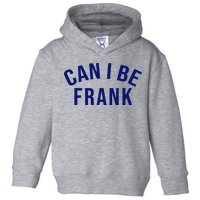 Can I Be Frank Funny Sarcasm Toddler Hoodie