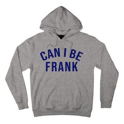 Can I Be Frank Funny Sarcasm Tall Hoodie