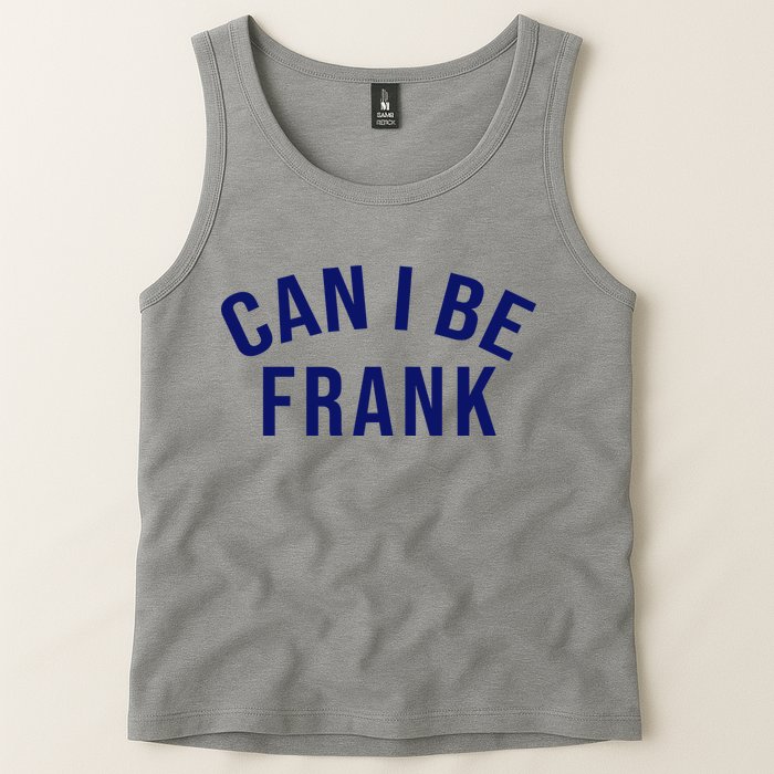 Can I Be Frank Funny Sarcasm Tank Top