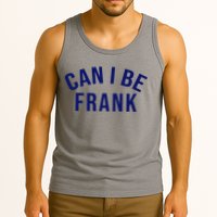 Can I Be Frank Funny Sarcasm Tank Top