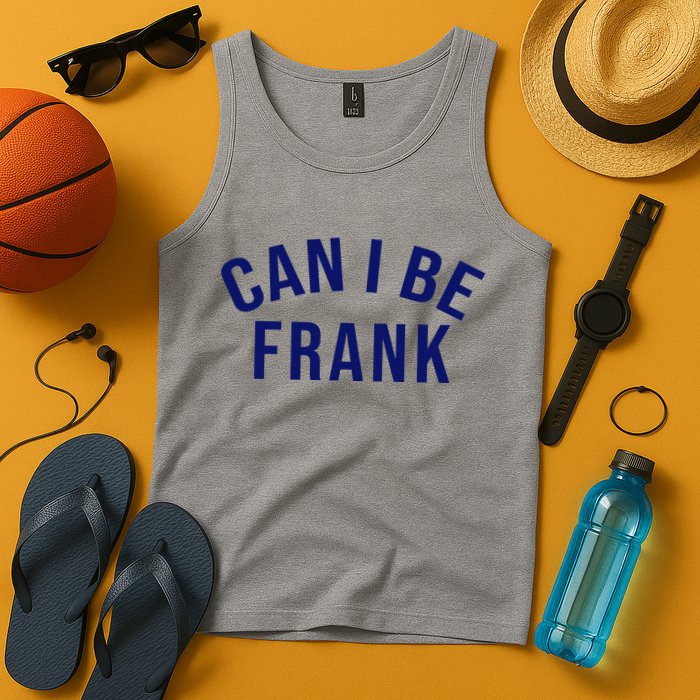 Can I Be Frank Funny Sarcasm Tank Top