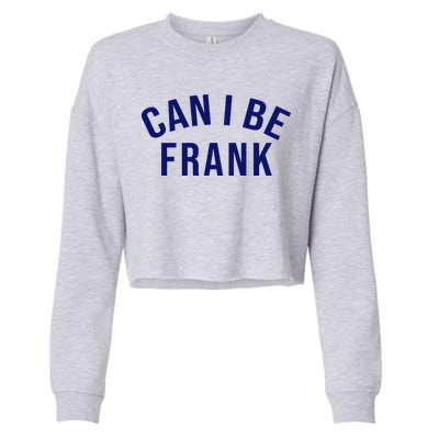 Can I Be Frank Funny Sarcasm Cropped Pullover Crew