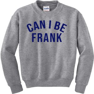 Can I Be Frank Funny Sarcasm Kids Sweatshirt