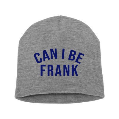 Can I Be Frank Funny Sarcasm Short Acrylic Beanie
