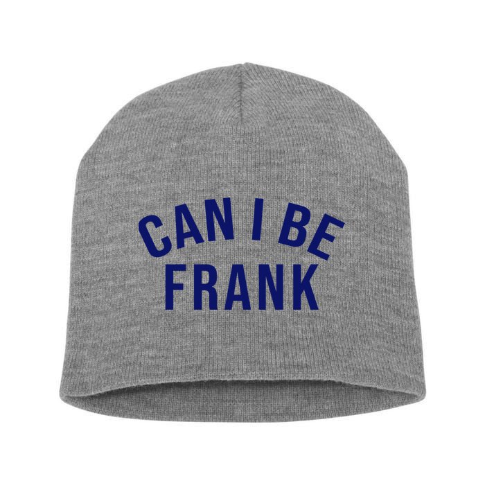 Can I Be Frank Funny Sarcasm Short Acrylic Beanie