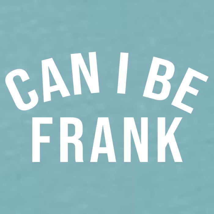 Can I Be Frank Funny Sarcasm Sueded Cloud Jersey T-Shirt