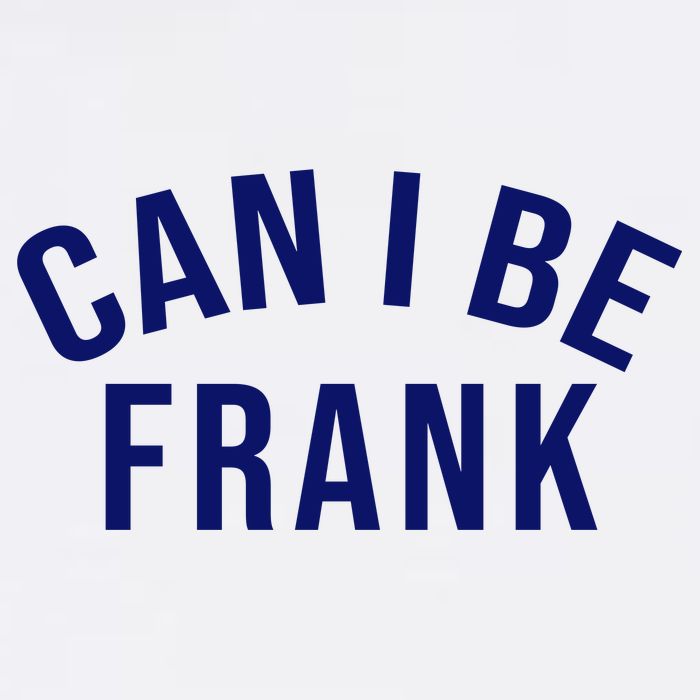 Can I Be Frank Funny Sarcasm Garment-Dyed Sweatshirt