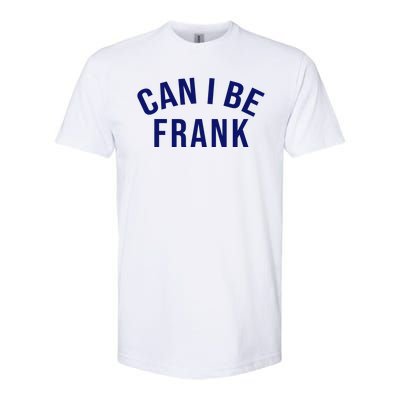 Can I Be Frank Funny Sarcasm Softstyle® CVC T-Shirt