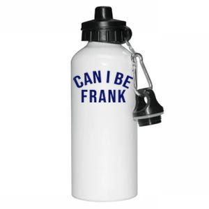 Can I Be Frank Funny Sarcasm Aluminum Water Bottle