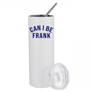 Can I Be Frank Funny Sarcasm Stainless Steel Tumbler